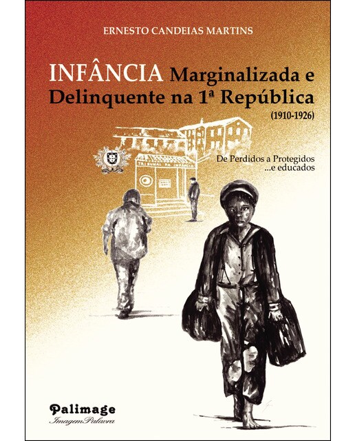 Infância Marginalizada E Delinquente Na 1.ª República (1910-1926) 1