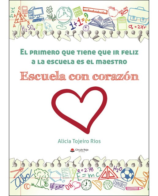 Imagen 1 de El primero que tiene que ir feliz a la escuela es el maestro. Escuela con corazón  (Tapa blanda)