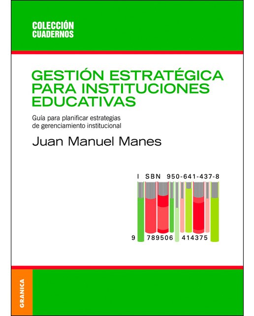Gestión estratégica para instituciones educativas: Guía para planificar estrategias de gerenciamiento institucional