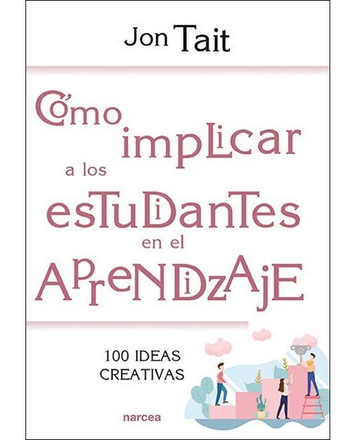 Imagen 0 de Cómo implicar a los estudiantes en el aprendizaje: 100 ideas creativas (Tapa blanda)
