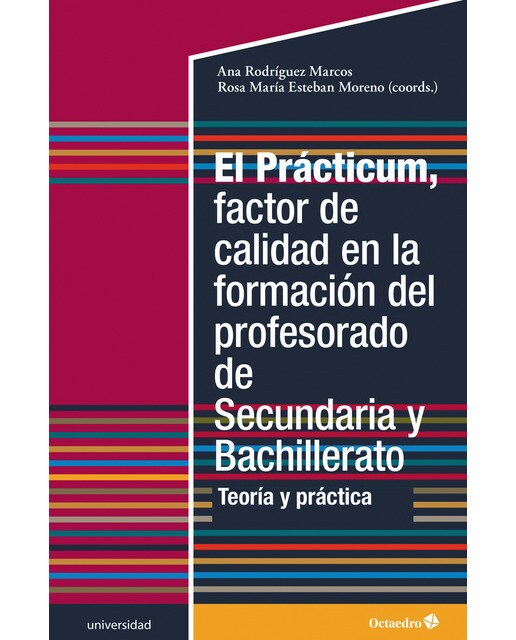 El pr?cticum, factor de calidad en la formaci?n del profesorado de secundaria y bachillerato: Teoría y práctica