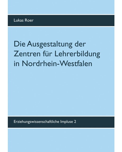 Die Ausgestaltung der Zentren für Lehrerbildung in Nordrhein-Westfalen: Ergebnisse einer landesweiten Dokumentenanalyse (Capa mole) 1