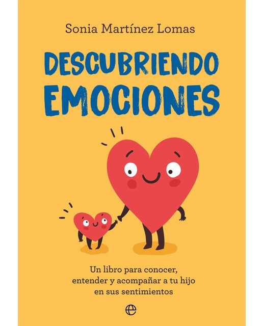 Descubriendo emociones: Un libro para conocer, entender y acompañar a tu hijo en sus sentimientos