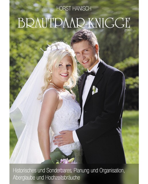 Brautpaar-Knigge 2100: Historisches und Sonderbares, Planung und Organisation, Aberglaube und Hochzeitsbräuche (Capa mole) 1
