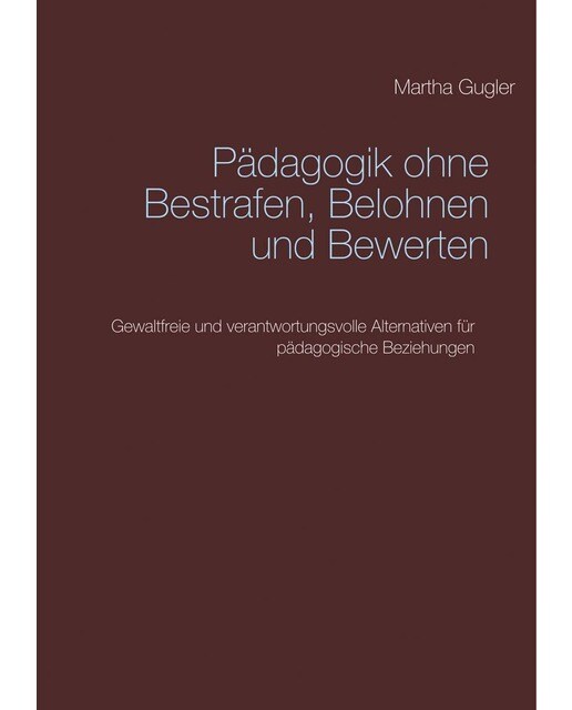 Pädagogik ohne bestrafen, belohnen und bewerte 1