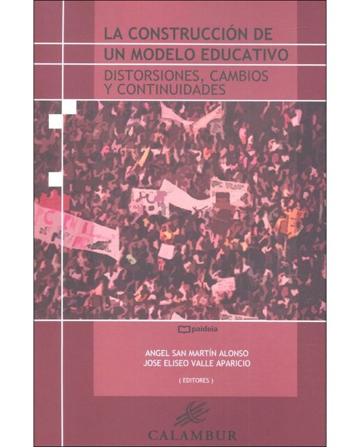 La construcción de un modelo educativo: Distorsiones, cambios y continuidades (Capa mole) 1
