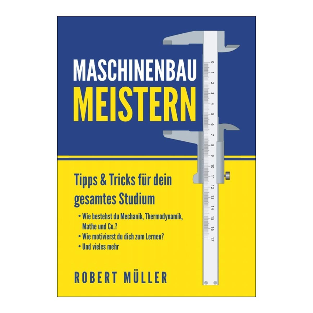 Maschinenbau meistern: Tipps & Tricks für dein gesamtes Studium (Capa mole) 1
