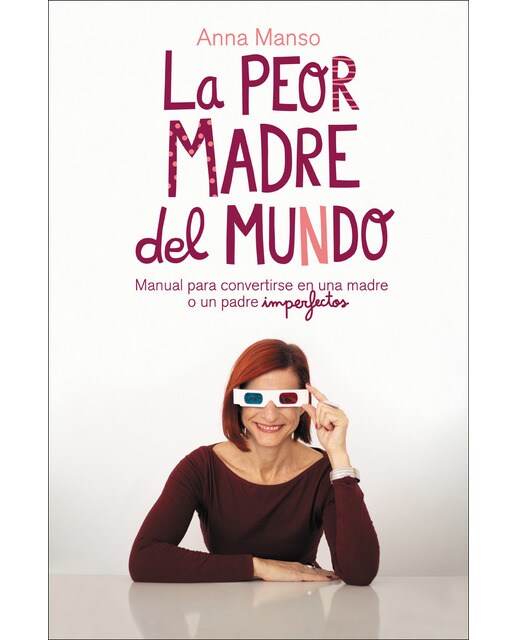 Imagen 0 de La peor madre del mundo: Manual para convertirse en una madre o un padre imperfectos (Tapa blanda)