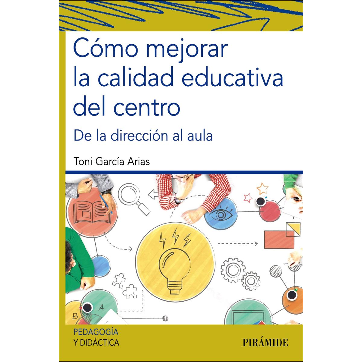 Imagen 1 de Cómo mejorar la calidad educativa del centro: De la dirección al aula  (Tapa blanda con solapas)