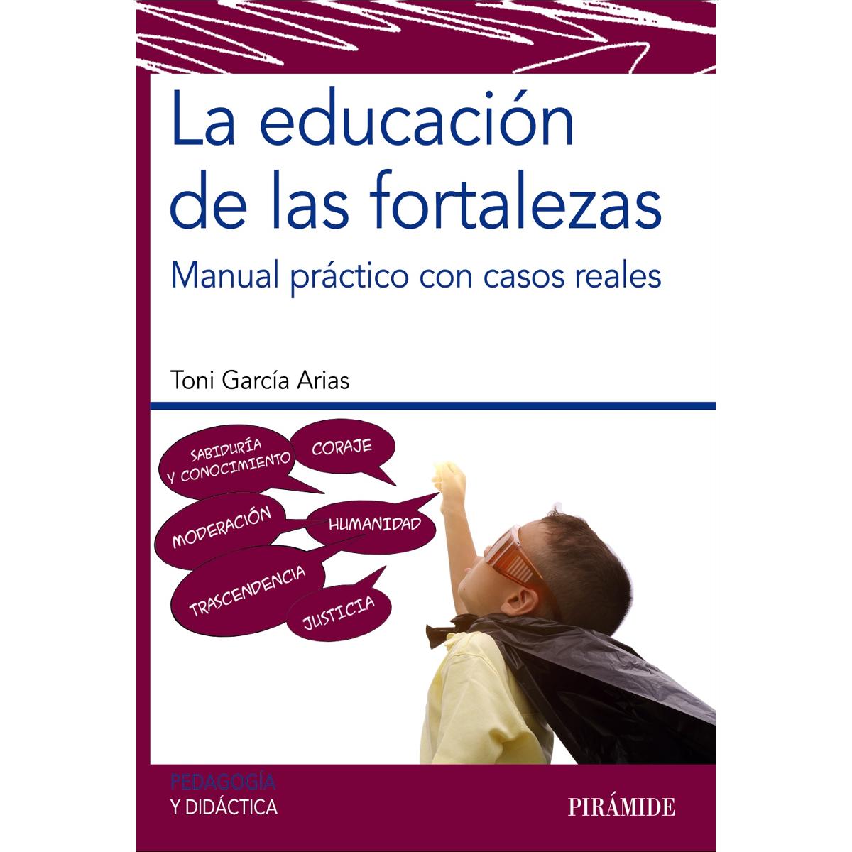 Imagen 1 de La educación de las fortalezas: Manual práctico con casos reales  (Tapa blanda con solapas)