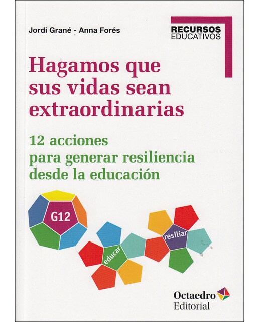 Hagamos que sus vidas sean extraordinarias: 12 acciones para generar resiliencia desde la educación(Tapa blanda) 1