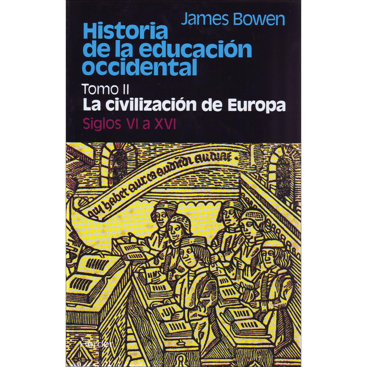 Historia de la educación occidental: Tomo 2: La civilización de Europa. Siglos VI a XVI