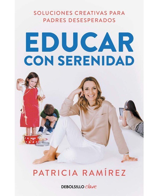 Educar con serenidad: Soluciones creativas para padres desesperados  (Tapa blanda) 1