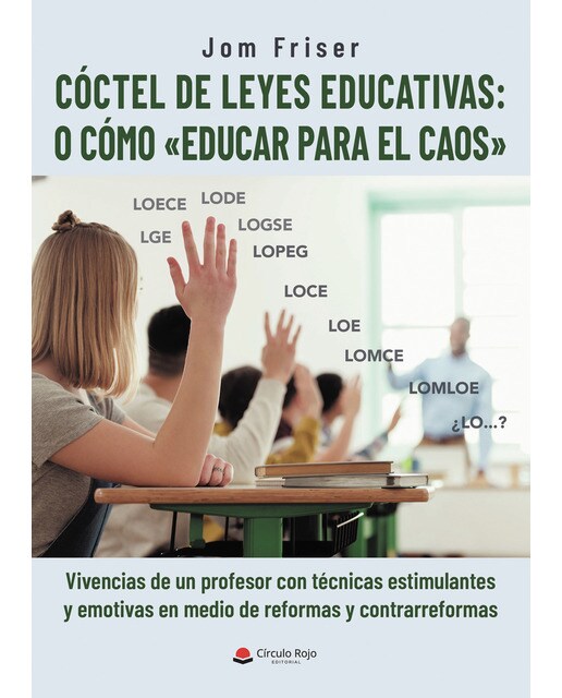 Imagen 0 de Cóctel de leyes educativas: o cómo «educar para el caos»  (Tapa blanda)