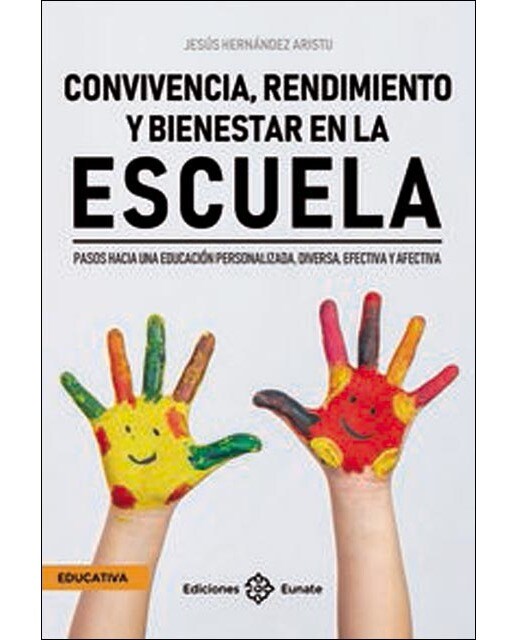 Convivencia, rendimiento y bienestar en la escuela: pasos hacia una educacion personalizada, diversa, efectiva y afectiva
