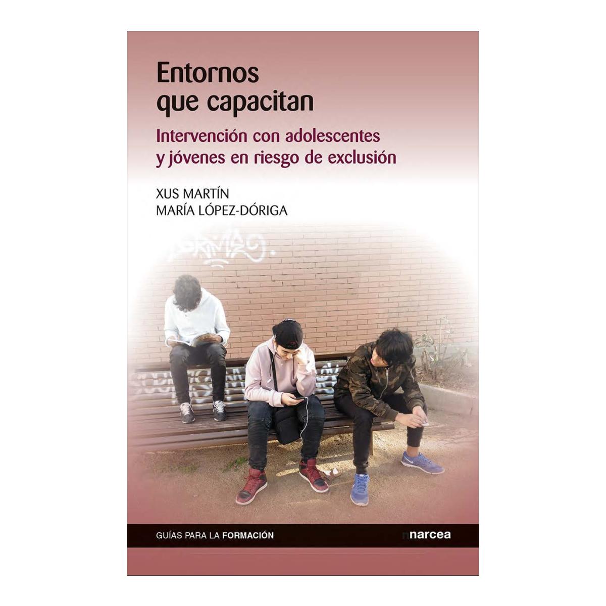Imagen 1 de Entornos que capacitan: Intervención con adolescentes y jóvenes en riesgo de exclusión (Tapa blanda)