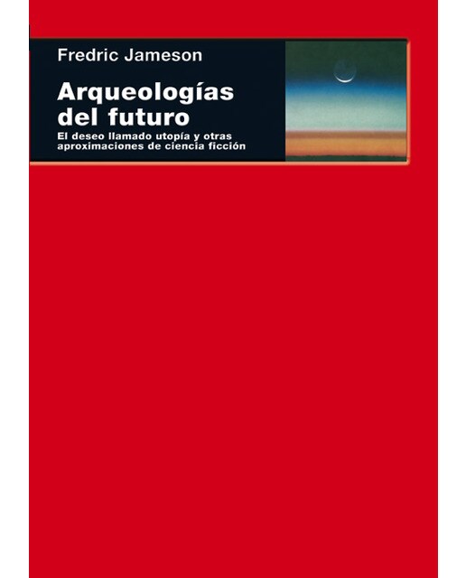 Arqueologías del futuro: El deseo llamado utopía y otras aproximaciones de ciencia ficción (Capa mole com abas) 1