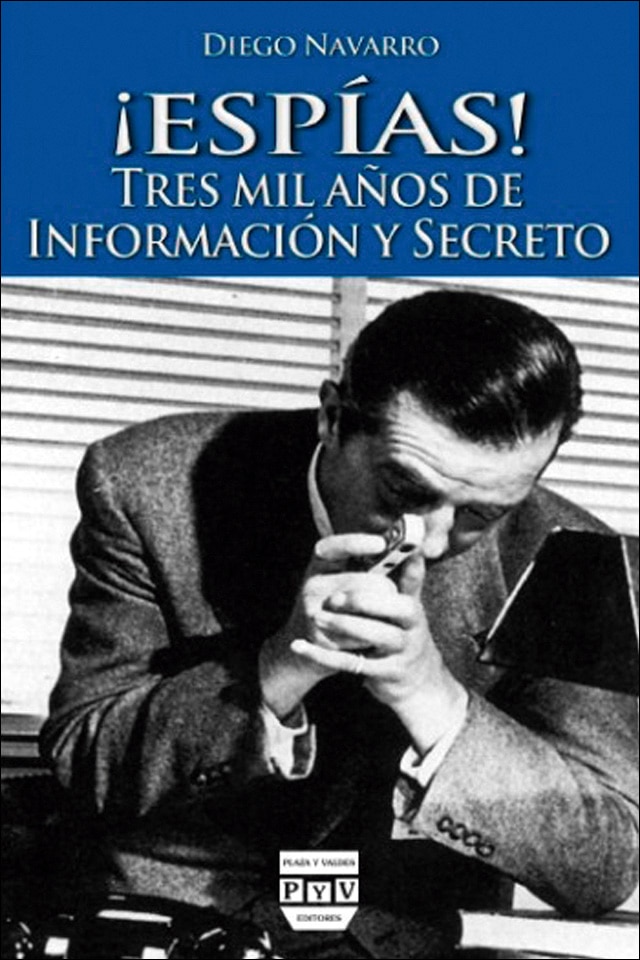 ¡ESPÍAS!: TRES MIL AÑOS DE INFORMACIÓN Y SECRETO 1
