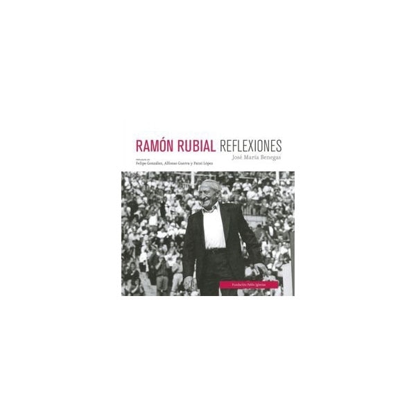 Ramón Rubial. Reflexiones 1