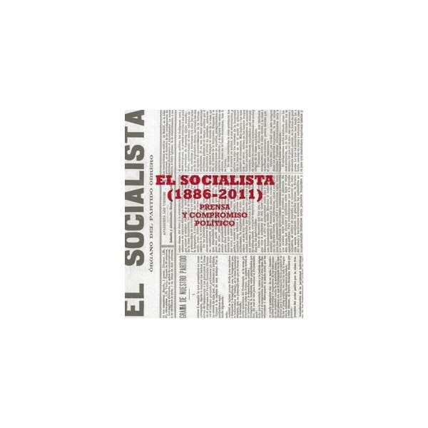 El Socialista (1886-2011): Prensa y compromiso político 1