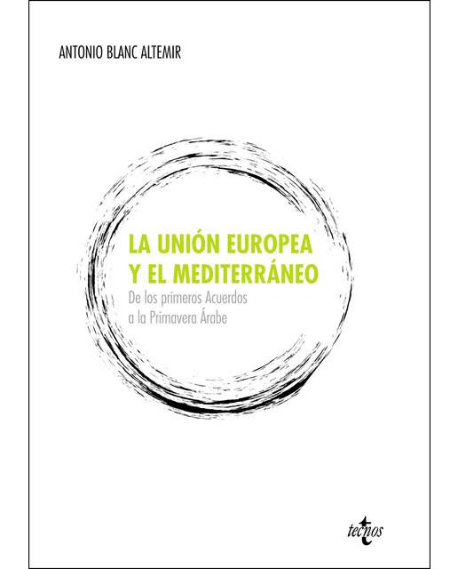 La Unión Europea y el Mediterráneo: De los primeros Acuerdos a la Primavera Árabe