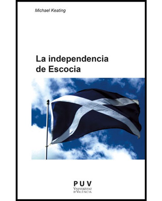 La independencia de Escocia: El autogobierno y el cambio de la polïtica de la Unión (Capa mole) 1
