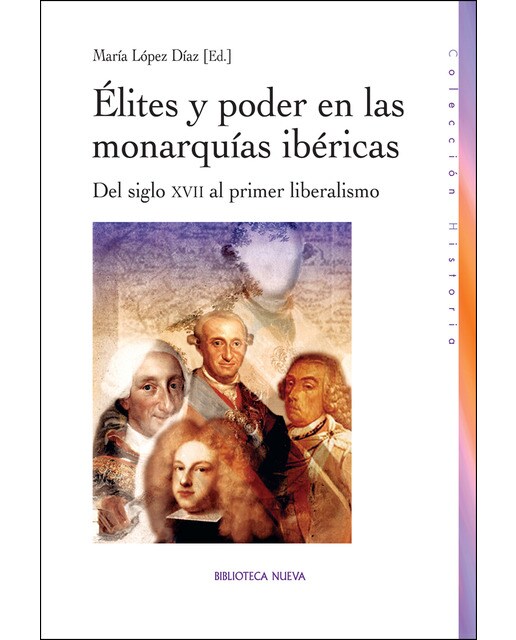Élites y poder en las monarquías ibéricas: Del siglo xvii al primer liberalismo(Tapa blanda) 1