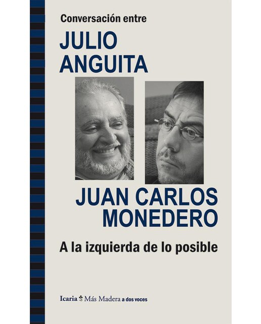 Imagem 0 de Conversación entre JULIO ANGUITA y JUAN CARLOS MONEDERO. A la izquierda de lo posible (Capa mole)