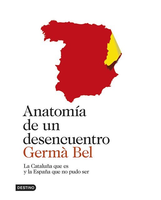 Imagen 0 de Anatomía de un desencuentro: La Cataluña que es y la España que no pudo ser  (Tapa blanda con solapas)