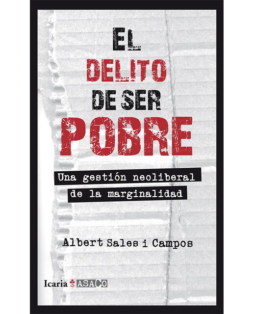 El Delito De Ser Pobre: Una Gestión Neoliberal De La Marginalidad 1