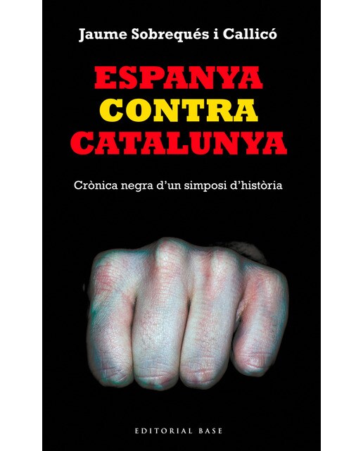 Imagen 0 de Espanya contra catalunya: Crònica negra d'un simposi d'història (Tapa blanda)