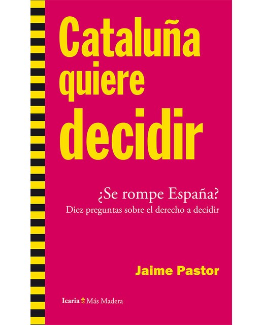 Cataluña Quiere Decidir: ¿Se Rompe España? Diez Preguntas Sobre El Derecho A Decidir 1