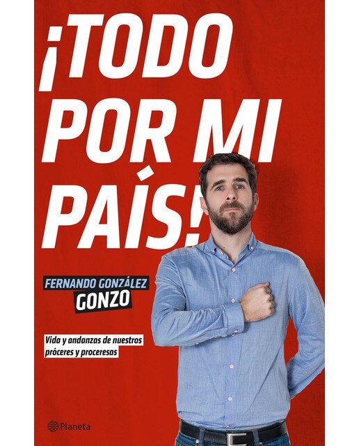 ¡todo por mi país!: Vida y andanzas de nuestros próceres y proceresas(Tapa blanda) 1