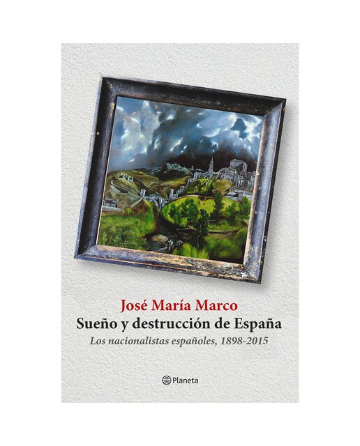 Sueño y destrucción de España: Los nacionalistas españoles (1898-2015) (Capa mole com abas) 1