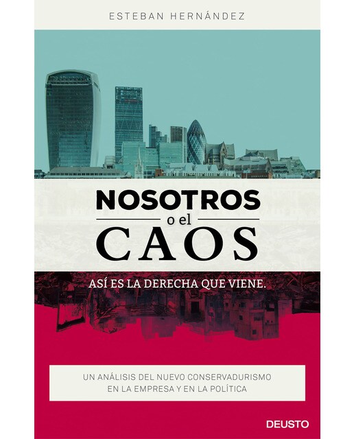 Nosotros o el caos: así es la derecha que viene: Un análisis del nuevo conservadurismo en la empresa y en la política (Capa mole com abas) 1