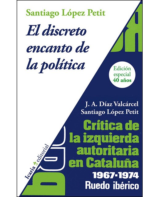 El Discreto Encanto De La Política. Crítica De La Izquierda Autoritaria En Catalunya 1967-1974: Ruedo Ibérico. Edición Especial 40 Años 1