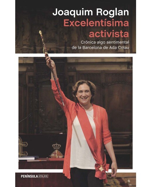 Excelentísima activista: Crónica algo sentimental de la Barcelona de Ada Colau (Capa mole com abas) 1