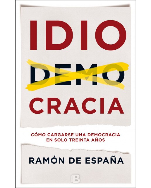 Idiocracia: Cómo cargarse una democracia en solo treinta años(Tapa blanda) 1