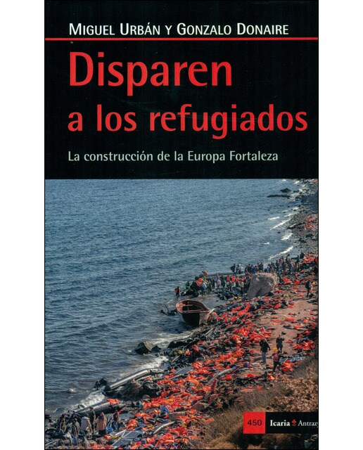 Disparen A Los Refugiados: La Construcción De La Europa Fortaleza 1