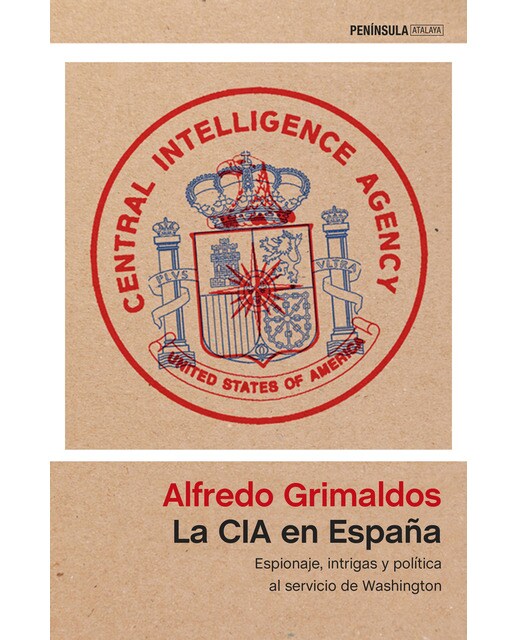 Imagen 0 de La CIA en España: Espionaje, intrigas y política al servicio de Washington  (Tapa blanda con solapas)