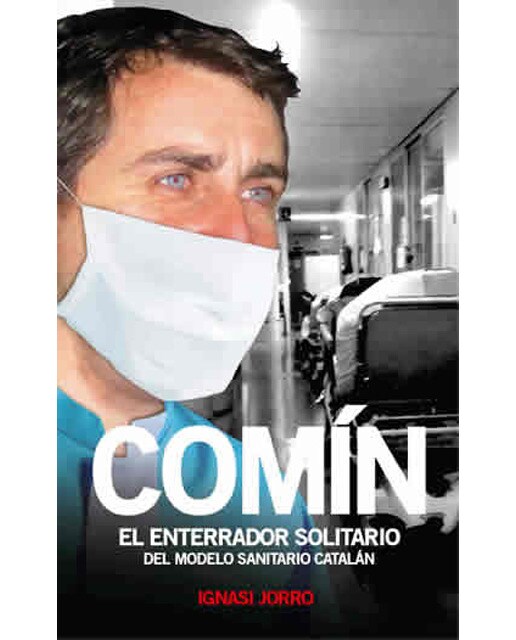 Comín, el enterrador solitario del modelo sanitario catalán(Tapa blanda) 1