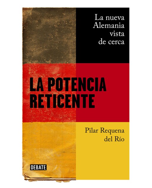 La potencia reticente: La nueva Alemania vista de cerca (Capa mole) 1