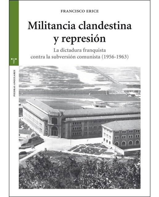 Militancia clandestina y represión: La dictadura franquista contra la subversión comunista