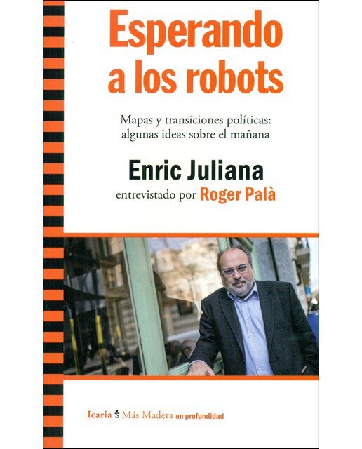 Imagem 0 de Esperando A Los Robots: Mapas Y Transiciones Políticas: Algunas Ideas Sobre El Mañana. Enric Juliana Entrevistado Por Roger Palà