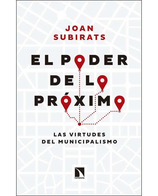 El Poder De Lo Próximo: Las Virtudes Del Municipalismo 1