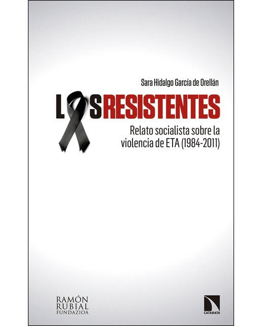 Los Resistentes: Relato Socialista Sobre La Violencia De Eta  (1984-2011) 1