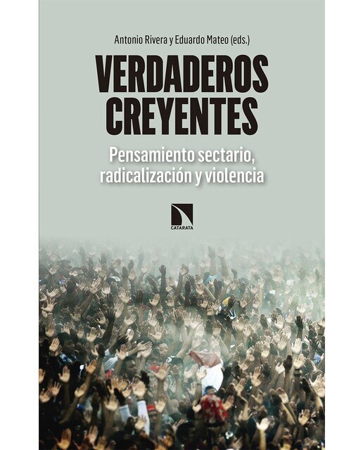 Imagen 0 de Verdaderos creyentes: Pensamiento sectario, radicalización y violencia (Tapa blanda)