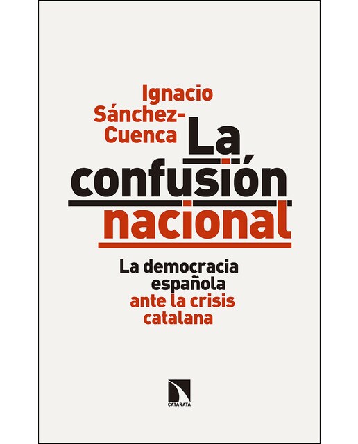 La Confusión Nacional: La Democracia Española Ante La Crisis Catalana 1