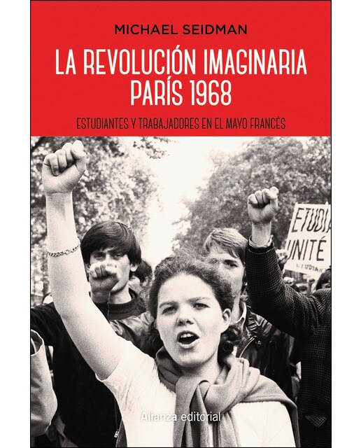 La revolución imaginaria. París 1968: Estudiantes y trabajadores en el Mayo francés