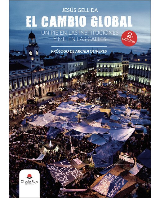 El Cambio Global. Un Pie En Las Instituciones Y Mil En Las Calles 2º Ed 1